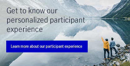 Get to know our personalized participant experience. Learn more.